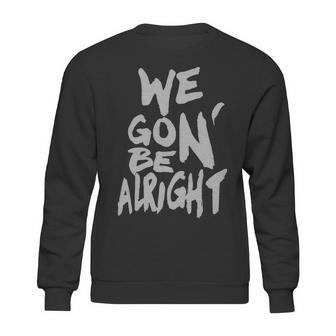 We Gon Be Alright Kendrick Lamar Mens Sweatshirt | Favorety DE