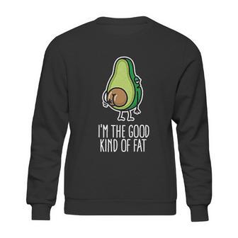 I Am The Good Kind Of Fat Funny Vegan Avocado Sweatshirt | Favorety