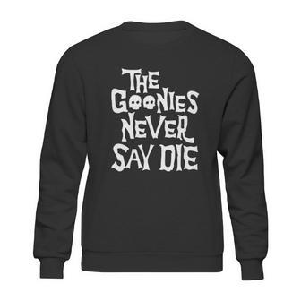 The Goonies Never Say Die Skull Sweatshirt | Favorety