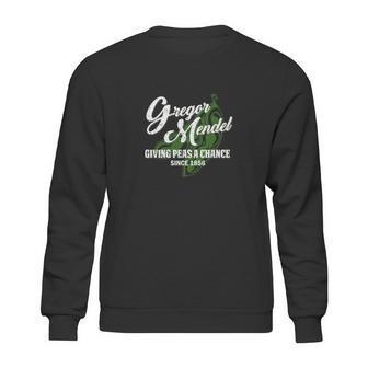 Gregor Mendel Giving Peas A Chance Since 1856 Sweatshirt | Favorety