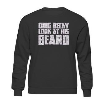 Grunt Style Omg Becky Look At His Beard Sweatshirt | Favorety AU