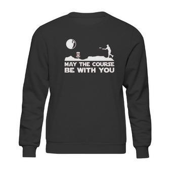 Guerrilla May The Course Be With You Funny Disc Golf Movie Sweatshirt | Favorety DE