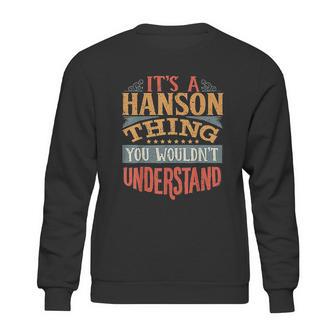 It Is A Hanson Thing You Wouldnt Understand Sweatshirt | Favorety AU