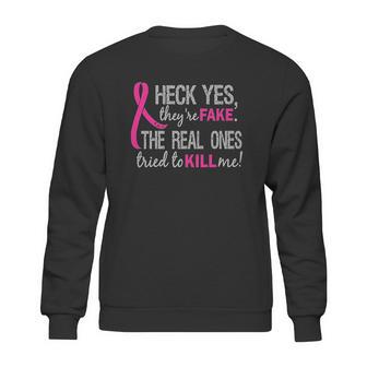 Heck Yes They Are Fake The Real Ones Tried To Kill Me Sweatshirt | Favorety DE