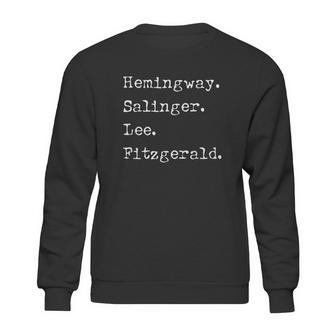 Hemingway Salinger Lee Fitzgerald Famous Author List Sweatshirt | Favorety