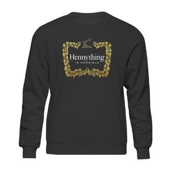 Hennything When The Hennys In The System Henny Parody Sweatshirt | Favorety UK