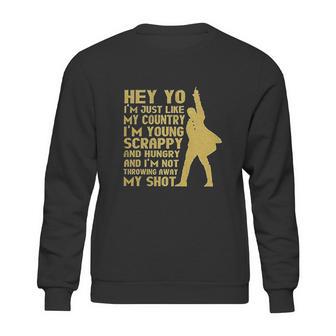 Hey Yo I Am Not Throwing Away My Shot Hamilton Musical Founding Sweatshirt | Favorety CA