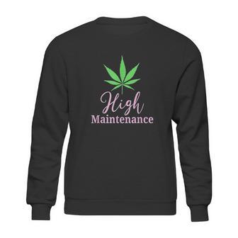 High Maintenance Marijuana Leaf Cute Sweatshirt | Favorety CA