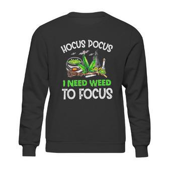 Hocus Pocus I Need Weed To Focus Smoker Sweatshirt | Favorety DE