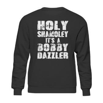 Holy Shamoley Its A Bobby Dazzler Sweatshirt | Favorety UK