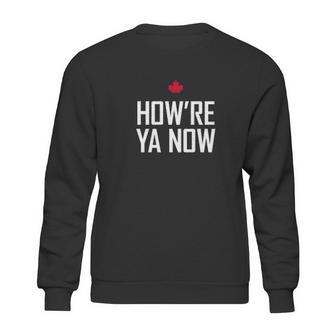 Howre Ya Now Sweatshirt | Favorety AU