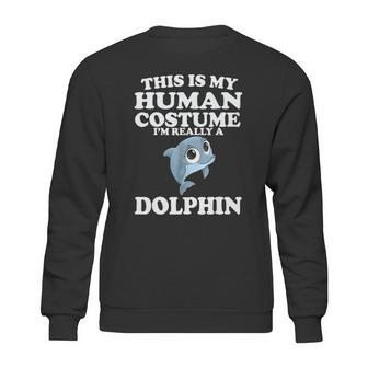 This Is My Human Costume Im Really A Dolphin Sweatshirt | Favorety DE