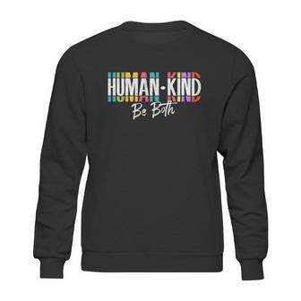 Humankind Gift Be Both Gift Support Human Kindness Gift Equality Kind Gift Sweatshirt | Favorety DE