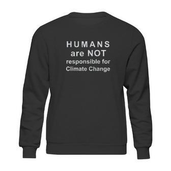 Humans Are Not Responsible For Climate Change Sweatshirt | Favorety UK