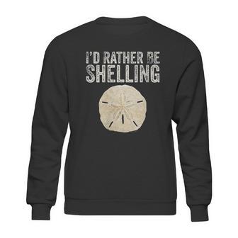 Id Rather Be Shelling For Ocean Loving Sea Shell Hunters Sweatshirt | Favorety