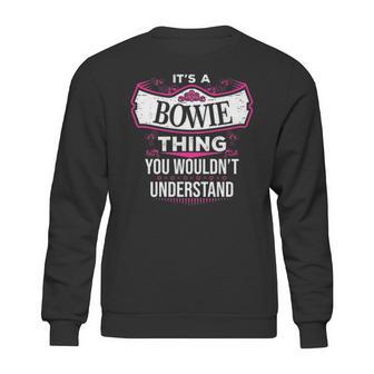 Its A Bowie Thing You Wouldnt Understand T Shirt Bowie Shirt For Bowie Sweatshirt | Favorety DE