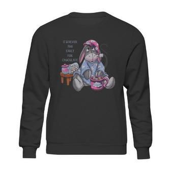 It’S Never Too Early For Chocolate Eeyore Shirt Sweatshirt | Favorety