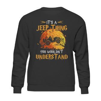 Its A Jeeps Thing You Wouldnt Understand Funny Halloween Sweatshirt | Favorety