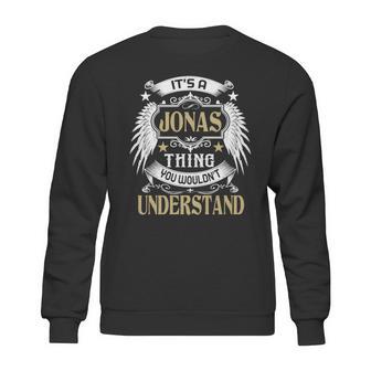 Its A Jonas Thing You Wouldnt Understand Name Sweatshirt | Favorety AU