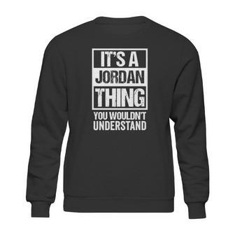 Its A Jordan Thing You Wouldnt Understand Family Name Sweatshirt | Favorety CA