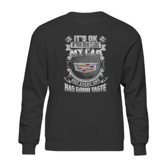 Its Ok Cadillac Sweatshirt | Favorety AU