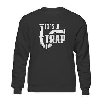 Its A Trap Amazing Plumber T-Shirt Plumbing Shirt Sweatshirt | Favorety CA