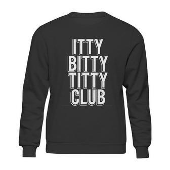 Itty Bitty Titty Sweatshirt | Favorety CA