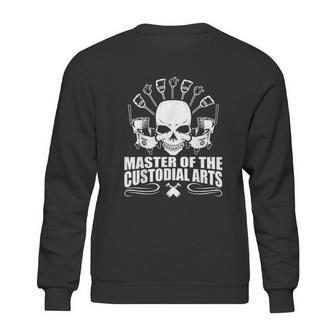 Janitors Masters Of The Custodial Arts Sweatshirt | Favorety