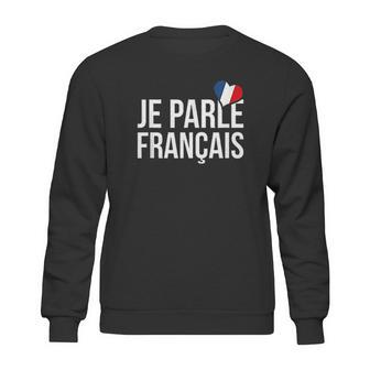 Je Parle Francais Sweatshirt | Favorety