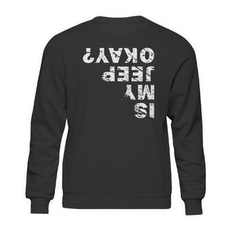 Is My Jeep Okay Sweatshirt | Favorety UK