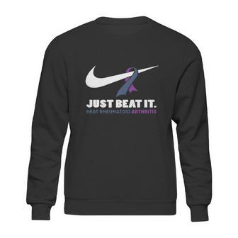 Just Beat It Beat Rheumatoid Arthritis Sweatshirt | Favorety CA