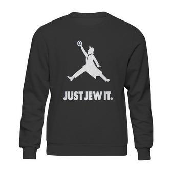 Just Jew It Sweatshirt | Favorety AU