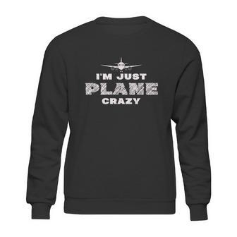 Im Just Plane Crazy Funny Pilot Aviation Flying Sweatshirt | Favorety AU