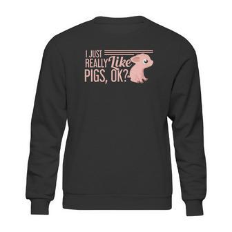 I Just Really Like Pigs Ok Ladies Men Teenagers Cute Tees Sweatshirt | Favorety DE