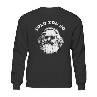 Karl Marx Told You So Sweatshirt | Favorety UK