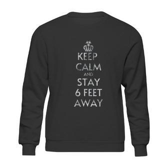 Keep Calm And Stay 6 Feet Away Social Distancing Sweatshirt | Favorety AU