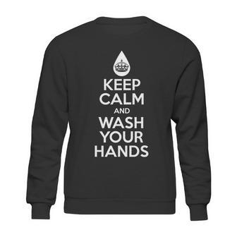 Keep Calm And Wash Your Hands Funny Virus Sweatshirt | Favorety CA