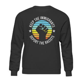 Keep The Immigrants Deport The Racists 2 Sweatshirt | Favorety AU