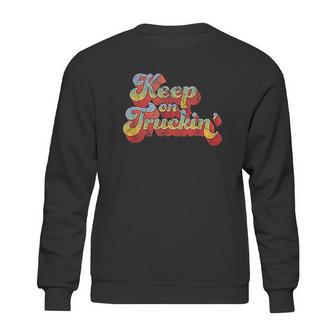 Keep On Truckin Sweatshirt | Favorety