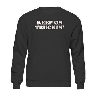 Keep On Truckin Sweatshirt | Favorety AU