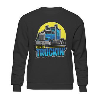 Keep On Truckin Truck Driver Retro Trucking Vintage Trucker Sweatshirt | Favorety CA