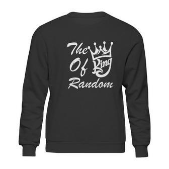 The King Of Random Gaming Funny Gift For Gamers Sweatshirt | Favorety CA