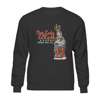 Our Lady Of La Leche Pray For Us Sweatshirt | Favorety UK