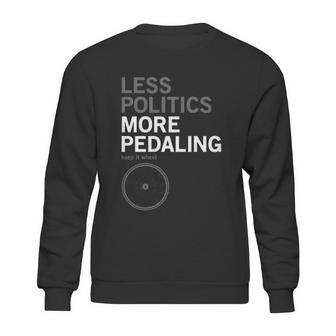 Less Politics More Pedaling Keep It Wheel Sweatshirt | Favorety