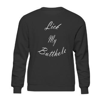 Lick My Butthole - Funny Offensive Tshirt Sweatshirt | Favorety AU