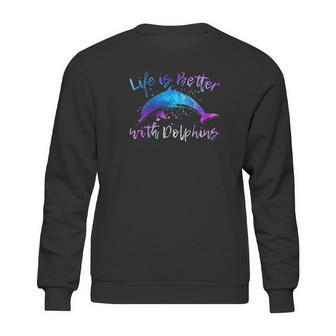 Life Is Better With Dolphins Sweatshirt | Favorety UK