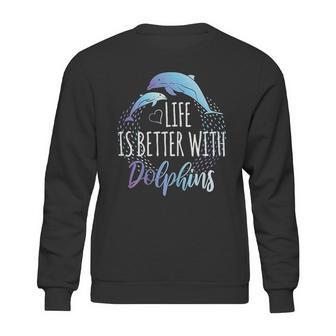 Life Is Better With Dolphins Sweatshirt | Favorety UK