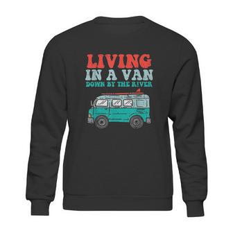 Living In A Van Down By The River L Nomad Road Trip Travel Sweatshirt | Favorety DE