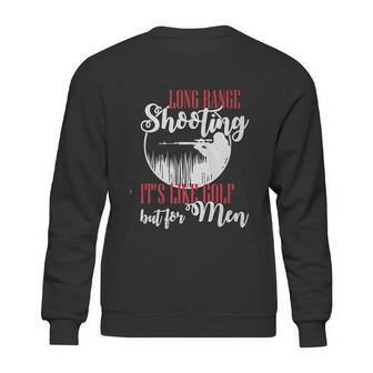 Long Range Shooting Like Golf Funny Sweatshirt | Favorety UK