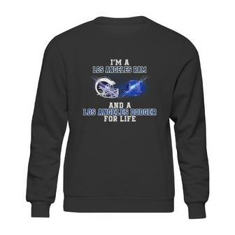 I Am A Los Angeles Ram And A Los Angeles Dodger For Life Sweatshirt | Favorety CA